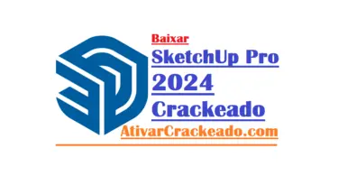 Baixar SketchUp Pro 2024 Crackeado 24.0.484 Português PT-BR